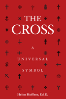 The Cross: A Universal Symbol 1596145846 Book Cover