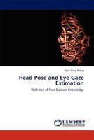 Head-Pose and Eye-Gaze Estimation: With Use of Face Domain Knowledge 3659132101 Book Cover