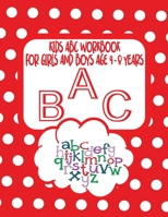 Kids ABC Workbook For Girls and Boys Age 4 - 8 Years: Cute ABC Workbook With Colouring Images For Children B08DC1P2V6 Book Cover