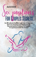 Sex Positions for Couples Secrets: An All-Inclusive Walkthrough Guide To Improve Your Sex Life And Lead A Better Sex By Discovering New Positions For Couples To Experiment With The Partner 1802359680 Book Cover