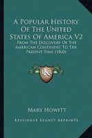 A Popular History Of The United States Of America V2: From The Discovery Of The American Continent To The Present Time 0548653445 Book Cover