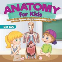 Anatomy for Kids Human Body, Dentistry and Food Quiz Book for Kids Children's Questions & Answer Game Books 1541916913 Book Cover