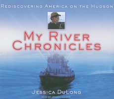My River Chronicles: Rediscovering America on the Hudson 1416586989 Book Cover