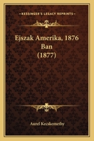 Ejszak Amerika, 1876 Ban (1877) 1168128226 Book Cover