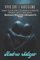 Vivir con el Narcisismo: Una Guía del Superviviente para la Claridad: Reconoce, Responde y Recupera Tu Poder (Spanish Edition) B0H1WVFW8R Book Cover