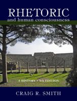 Rhetoric and Human Consciousness: A History 1577667972 Book Cover