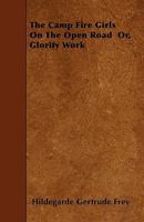 The Camp Fire Girls On the Open Road; or, Glorify Work 1164893270 Book Cover