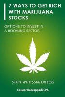 7 Ways to Get Rich with Marijuana Stocks: Options to Invest in a Booming Sector 1725868229 Book Cover