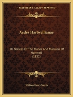 Ædes Hartwellianæ, or notices of the Mansion of Hartwell. (Addenda, etc.) [With plates.] 1241422923 Book Cover