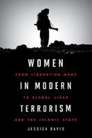 Women in Modern Terrorism: From Liberation Wars to Global Jihad and the Islamic State 1442274980 Book Cover