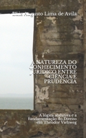 A NATUREZA DO CONHECIMENTO JURÍDICO ENTRE CIÊNCIA E PRUDÊNCIA: a lógica abdutiva e a fundamentação do Direito em Theodor Viehweg B092L6HHNK Book Cover