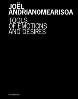 Joël Andrianomearisoa: Tools of Emotions and Desires 8836664016 Book Cover