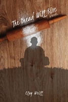 The Bread Will Rise B0CF4Q6RD4 Book Cover
