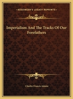 Imperialism And the Tracks of Our Forefathers 1484180240 Book Cover