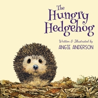 The Hungry Hedgehog 1912484382 Book Cover