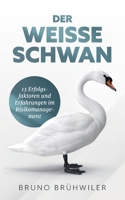Der Weiße Schwan: 13 Erfolgsfaktoren und Erfahrungen im Risikomanagement 3756858383 Book Cover