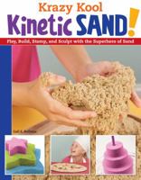 Krazy Kool Kinetic Sand: Play, Build, Stamp, and Sculpt with the Superhero of Sand (Design Originals) 14 Projects, Games, and Activities for Kids and Parents to Do Together without Screens [Book Only] 1574219677 Book Cover