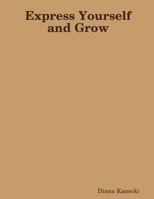 Express Yourself and Grow 1304049027 Book Cover