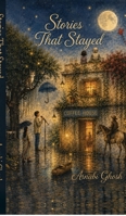 Stories That Stayed: A Collection of Contemporary Short Fiction B0H6BN9MNY Book Cover