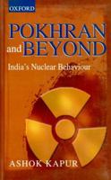 Pokhran and Beyond: India's Nuclear Behaviour 0195649435 Book Cover