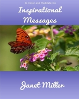 Inspirational Messages: To Color and Meditate On 1545542953 Book Cover