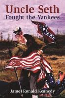 Uncle Seth Fought the Yankees 1455621218 Book Cover