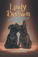 Lindy Brown Finds Her Forever Friend: The Adventures of Lindy Brown and Moonshine Biggie 0228860296 Book Cover