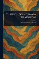Through Scandinavia to Moscow 9357936998 Book Cover