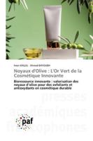 Noyaux d'Olive: L'Or Vert de la Cosmétique Innovante 6209238939 Book Cover