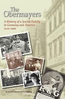 The Obermayers: A History of a Jewish Family in Germany and America, 1618-2009, 2nd Edition 0615388418 Book Cover