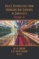 Policy Perspectives from Promising New Scholars in Complexity: Volume IV 1941472311 Book Cover