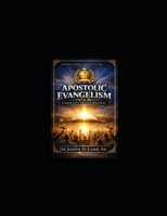 Apostolic Evangelism & Community Transformation: ABI Specialization Track – Specialization Certificate Program (Apostolic Bible Institute – Specialization Series) B0GR9HLPJ5 Book Cover