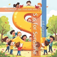 S is for Sunshine: 25 Things to See That Start With S (BrightField ABC Discovery Series) B0GKY99FNR Book Cover