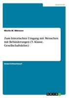 Zum Historischen Umgang Mit Menschen Mit Behinderungen (5. Klasse, Gesellschaftslehre) 3668160872 Book Cover