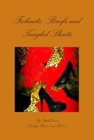 Fishnets, Briefs and Tangled sheets 1300986875 Book Cover