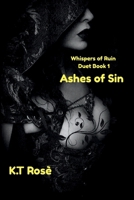 Ashes of Sin (Whispers of Ruin Duet) B0F74S6X21 Book Cover