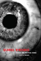 Global Violence: Ethical and Political Issues (Global Ethics) 1844656314 Book Cover