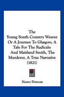 The Young South Country Weaver: or A Journey to Glasgow 1167208048 Book Cover
