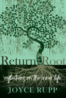 Return to the Root: Reflections on the Inner Life 1932057250 Book Cover