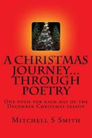 A Christmas Journey...Through Poetry: One Poem for Each Day of the Christmas Season 1522725474 Book Cover