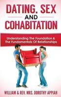 Dating, Sex and Cohabitation: Understanding the Foundation & the Fundamentals of Relationships 1910894567 Book Cover