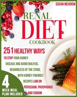Renal Diet Cookbook: 251 Healthy Ways To Stop Kidney Disease And Avoid Dialysis Regardless Of The Stage, With Kidney-Friendly Recipes Low On Potassium, Phosphorus and Sodium B08NWQZWSD Book Cover