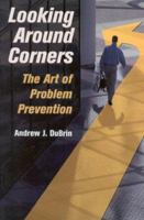 Looking Around Corners: The Art of Problem Prevention 1886284334 Book Cover