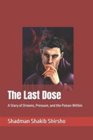 The Last Dose: A Story of Dreams, Pressure, and the Poison Within B0FKHG937X Book Cover