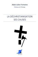 La déchristianisation : ses causes 2376641721 Book Cover