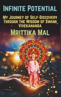 INFINITE POTENTIAL: My Journey of Self-Discovery Through the Wisdom of Swami Vivekananda B0F5WVL48X Book Cover