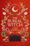 The Burial Witch: Prepare to be enchanted by this magical THREADNEEDLE novella from the SUNDAY TIMES bestseller Cari Thomas 0008757879 Book Cover