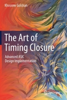 The Art of Timing Closure: Advanced ASIC Design Implementation 3030496384 Book Cover