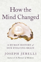 A Brain Like No Other: The Extraordinary Story of How the Human Mind Evolved 0316424986 Book Cover