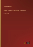 Bilder aus der Geschichte von Basel: Erstes Heft (German Edition) 3368638025 Book Cover